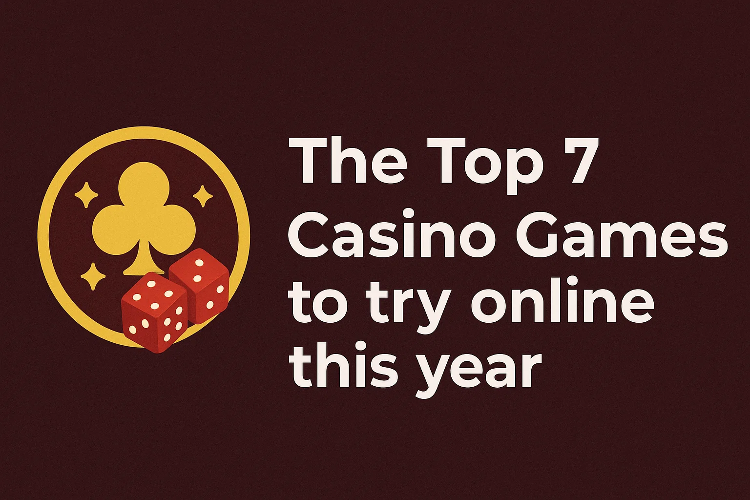 The Top 7 Casino Games to try online this year