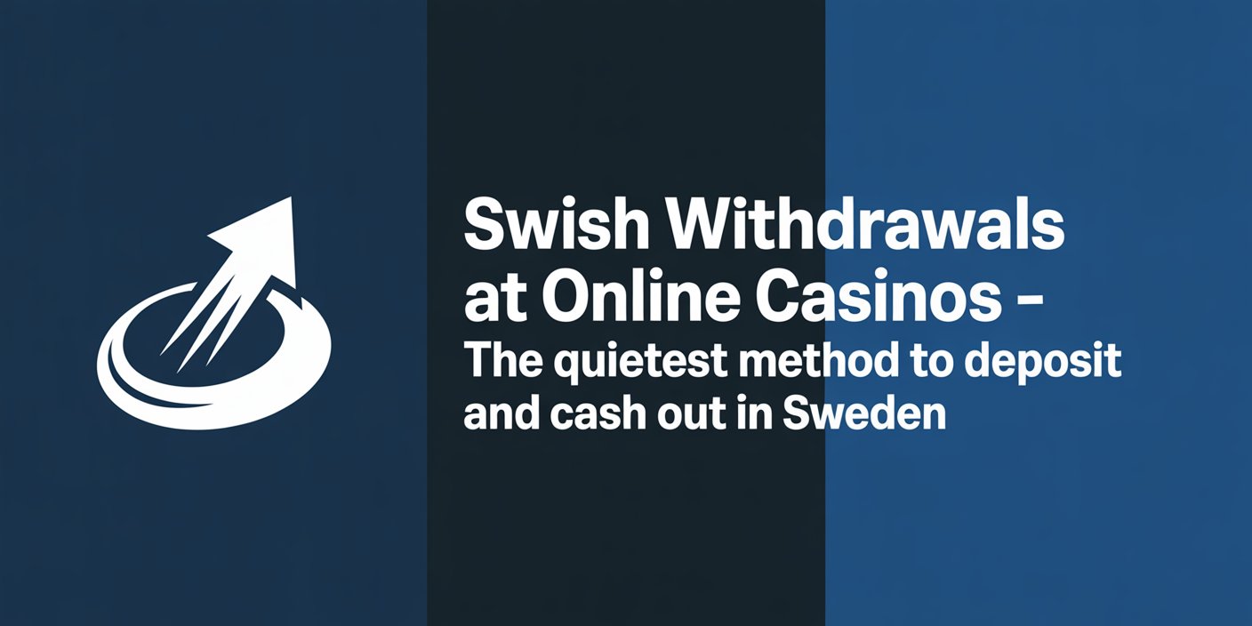 Swish Withdrawals at Online Casinos – The Quietest Method to Deposit and Cash Out in Sweden