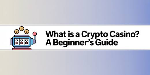 What Is a Crypto Casino? A Beginner's Guide